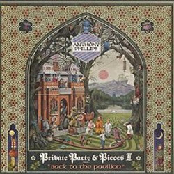 Anthony Phillips Private Parts & Pieces II: Back To The Pavilion