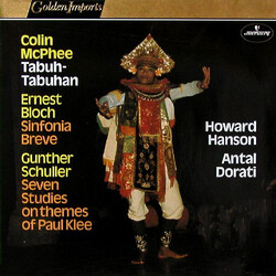Colin McPhee / Ernest Bloch / Gunther Schuller / Howard Hanson / Antal Dorati Tabuh-Tabuhan / Sinfonia Breve / Seven Studies On Themes Of Paul Klee
