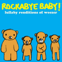 Andrew Bissell Rockabye Baby! Lullaby Renditions Of Weezer