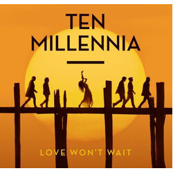 Ten Millennia Love Won't Wait