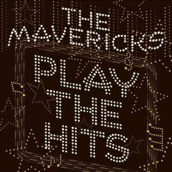 The Mavericks Play The Hits