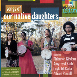 Our Native Daughters Songs Of Our Native Daughters