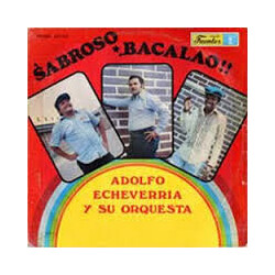 Adolfo Echeverria Y Su Orquesta Sabroso Bacalao