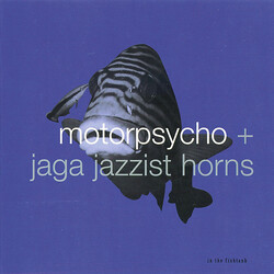 Motorpsycho / Jaga Jazzist Horns In The Fishtank
