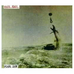 Pearl Jam Hail, Hail