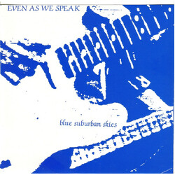 Even As We Speak Blue Suburban Skies