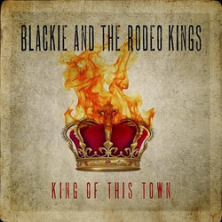 Blackie And The Rodeo Kings King Of This Town