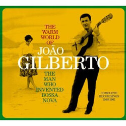 João Gilberto The Warm World Of João Gilberto. The Man Who Invented Bossa Nova. Complete Recordings 1958-1961