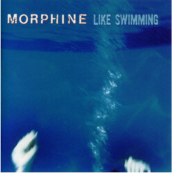 Morphine (2) Like Swimming