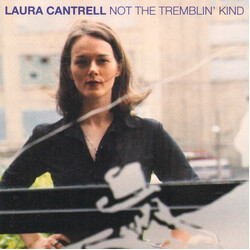 Laura Cantrell Not The Tremblin' Kind