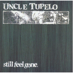 Uncle Tupelo Still Feel Gone.