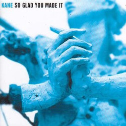 Kane (2) So Glad You Made It