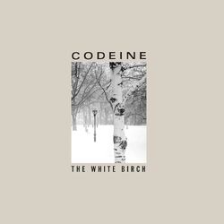 Codeine The White Birch