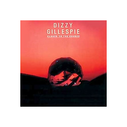 Dizzy Gillespie Closer To The Source