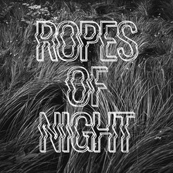 Ropes Of Night Ropes Of Night