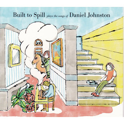 Built to Spill Built To Spill Plays The Songs Of Daniel Johnston