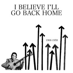 Various I Believe I'll Go Back Home