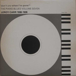 Leroy Carr 'Don't Cry When I'm Gone' - Leroy Carr 1930-1935