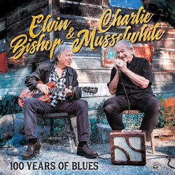 Elvin Bishop / Charlie Musselwhite 100 Years Of Blues