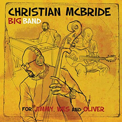 Christian McBride Big Band For Jimmy, Wes And Oliver
