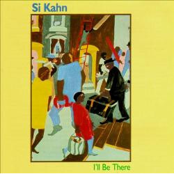 Si Kahn / Trapezoid I'll Be There: Songs For Jobs With Justice