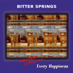 Bitter Springs (Suburban Crimes Of) Every Happiness Vinyl LP