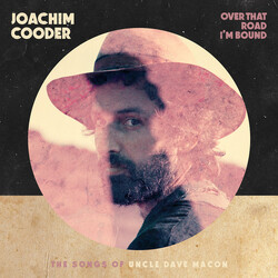 Joachim Cooder Over That Road I'm Bound : The Songs Of Uncle Dave Macon