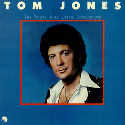Tom Jones Say You'll Stay Until Tomorrow