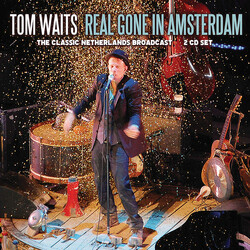Tom Waits Real Gone In Amsterdam