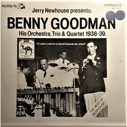 Benny Goodman The Best Of Newhouse - Jerry Newhouse Presents Benny Goodman,His Orchestra, Trio & Quartet 1938-39