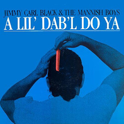 Jimmy Carl Black / The Mannish Boys A Lil' Dab'l Do Ya