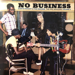 Curtis Knight & The Squires No Business (The PPX Sessions Volume 2)
