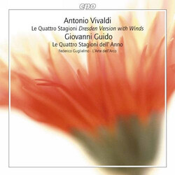 Antonio Vivaldi / Giovanni Antonio Guido / Federico Guglielmo / L'Arte Dell'Arco Le Quattro Stagioni (Dresden Version With Winds) / Le Quattro Stagion