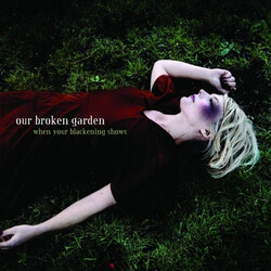 Our Broken Garden When Your Blackening Shows Vinyl LP