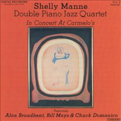 Shelly Manne Double Piano Jazz Quartet In Concert At Carmelo's (Vol.2)