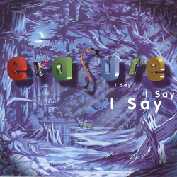 Erasure I Say I Say I Say