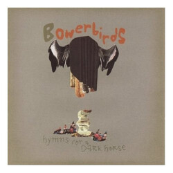 Bowerbirds Hymns For A Dark Horse