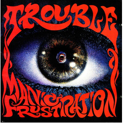 Trouble (5) Manic Frustration