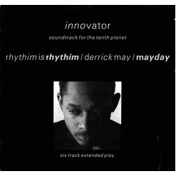 Rhythim Is Rhythim / Derrick May / Mayday Innovator - Soundtrack For The Tenth Planet