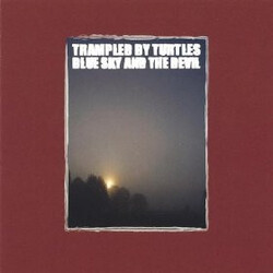 Trampled By Turtles Blue Sky And The Devil