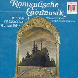 Dresdner Kreuzchor / Gothart Stier Romantische Chormusik = Romantic Choral Music = Musique Chorale Romantique