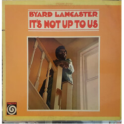 Byard Lancaster It's Not Up To Us