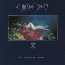 Christian Death Past, Present And Forever