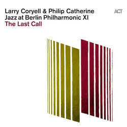 Larry Coryell / Philip Catherine Jazz At Berlin Philharmonic XI - The Last Call