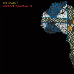 Mr Raoul K African Paradigm EP II