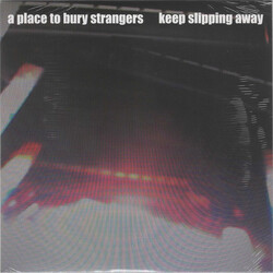 A Place To Bury Strangers Keep Slipping Away