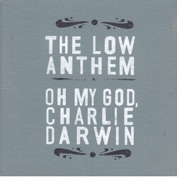 The Low Anthem Oh My God, Charlie Darwin