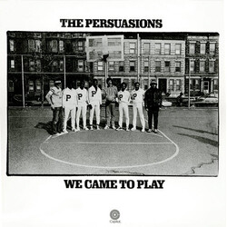 The Persuasions We Came To Play