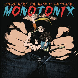 Monotonix Where Were You When It Happened?