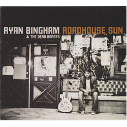 Ryan Bingham & The Dead Horses Roadhouse Sun